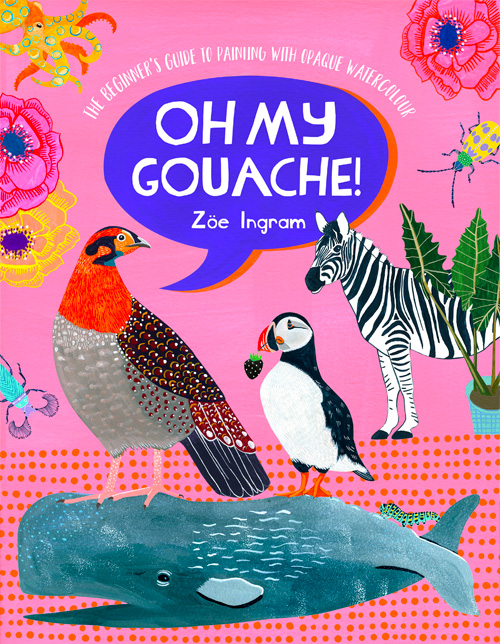 Oh My Gouache! by Zoe Ingram